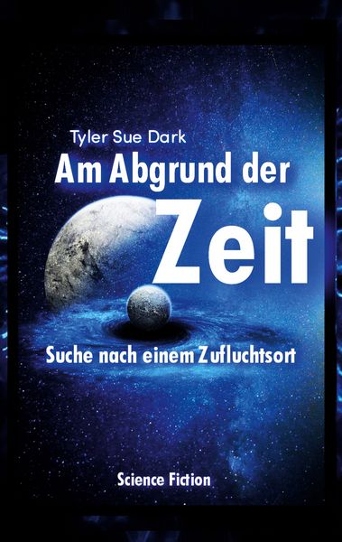 Am Abgrund der Zeit, Gebundene Ausgabe von Tyler Sue Dark, BoD – Books on Demand, 9783754361320