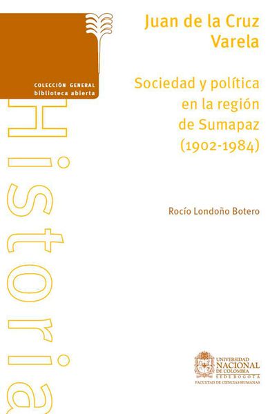Produktbild: Juan de la Cruz Varela. Sociedad y pol&iacute;tica en la regi&oacute;n de Sumapaz (1902-1984)