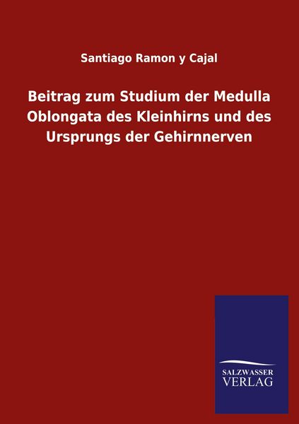 Produktbild: Beitrag zum Studium der Medulla Oblongata des Kleinhirns und des Ursprungs der Gehirnnerven