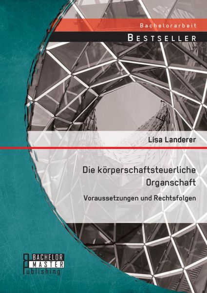 Produktbild: Die k&ouml;rperschaftsteuerliche Organschaft: Voraussetzungen und Rechtsfolgen