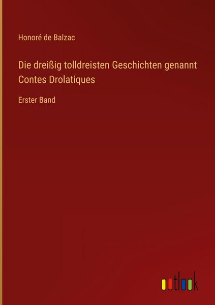 Produktbild: Die drei&szlig;ig tolldreisten Geschichten genannt Contes Drolatiques