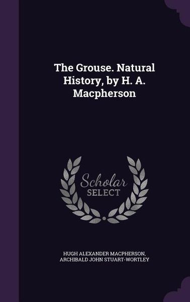 Produktbild: The Grouse. Natural History, by H. A. Macpherson