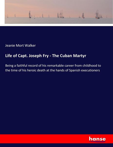 Produktbild: Life of Capt. Joseph Fry - The Cuban Martyr