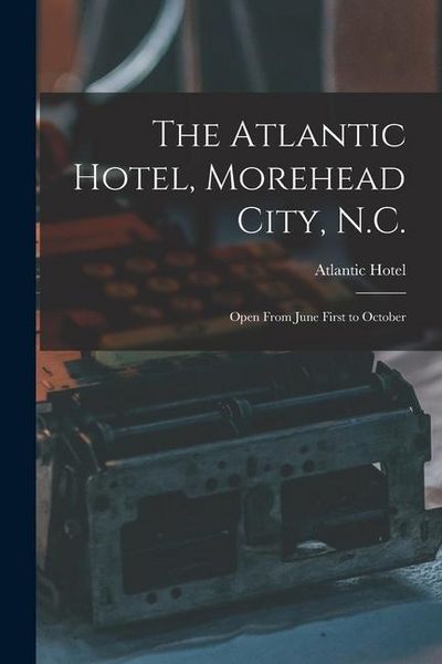 Produktbild: The Atlantic Hotel, Morehead City, N.C.: Open From June First to October