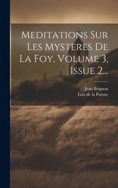 Produktbild: Meditations Sur Les Mysteres De La Foy, Volume 3, Issue 2...