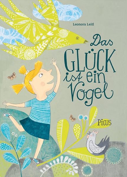 Das Glück ist ein Vogel, Gebundene Ausgabe von Leonora Leitl, Picus, 9783854521969