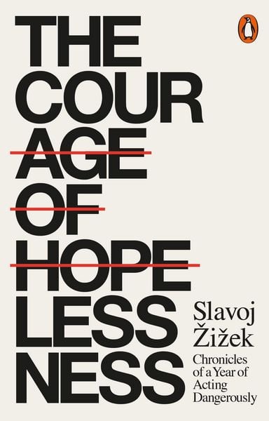 The Courage of Hopelessness, Taschenbuch von Slavoj Zizek, Penguin Books Ltd, 978-0-14-198609-8