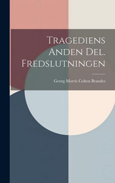 Produktbild: Tragediens Anden Del. Fredslutningen