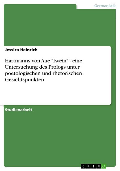 Produktbild: Hartmanns von Aue "Iwein" - eine Untersuchung des Prologs unter poetologischen und rhetorischen Gesichtspunkten