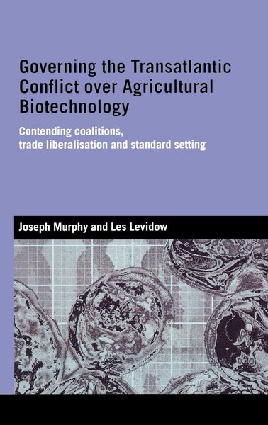 Produktbild: Governing the Transatlantic Conflict over Agricultural Biotechnology