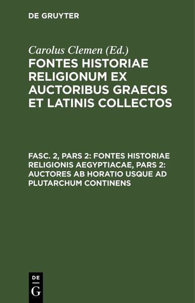 Produktbild: Fontes historiae religionis Aegyptiacae, Pars 2: Auctores ab Horatio usque ad Plutarchum continens