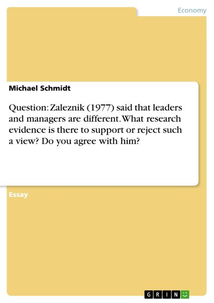Produktbild: Question: Zaleznik (1977) said that leaders and managers are different. What research evidence is there to support or reject such a view? Do you agree