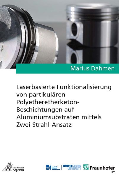 Produktbild: Laserbasierte Funktionalisierung von partikul&auml;ren Polyetheretherketon-Beschichtungen auf Aluminiumsubstraten mittels Zwei-Strahl-Ansatz