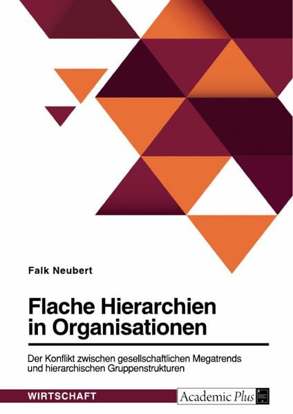 Produktbild: Flache Hierarchien in Organisationen. Der Konflikt zwischen gesellschaftlichen Megatrends und hierarchischen Gruppenstrukturen