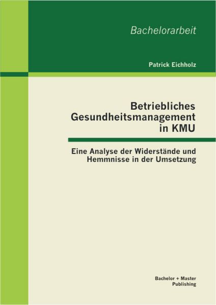 Produktbild: Betriebliches Gesundheitsmanagement in KMU: Eine Analyse der Widerst&auml;nde und Hemmnisse in der Umsetzung
