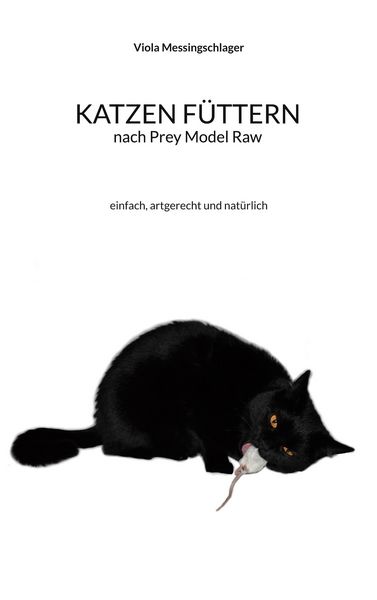 Produktbild: Katzen f&uuml;ttern nach Prey Model Raw