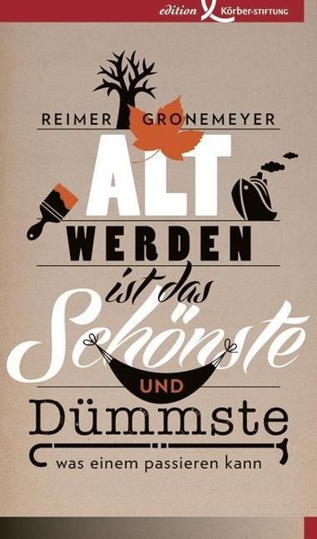 Produktbild: Gronemeyer, R: Altwerden ist das Sch&ouml;nste und