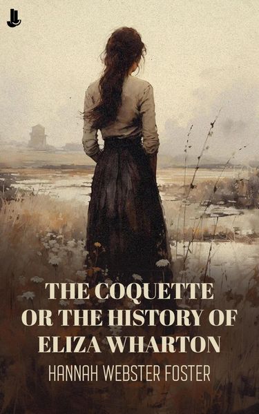 Produktbild: The Coquette or, The History of Eliza Wharton