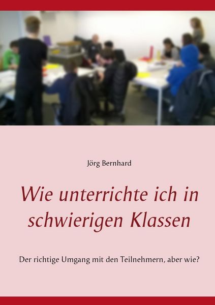 Produktbild: Wie unterrichte ich in schwierigen Klassen