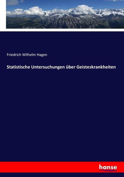 Statistische Untersuchungen über Geisteskrankheiten, Taschenbuch von Friedrich Wilhelm Hagen, Hansebooks, 9783743452084