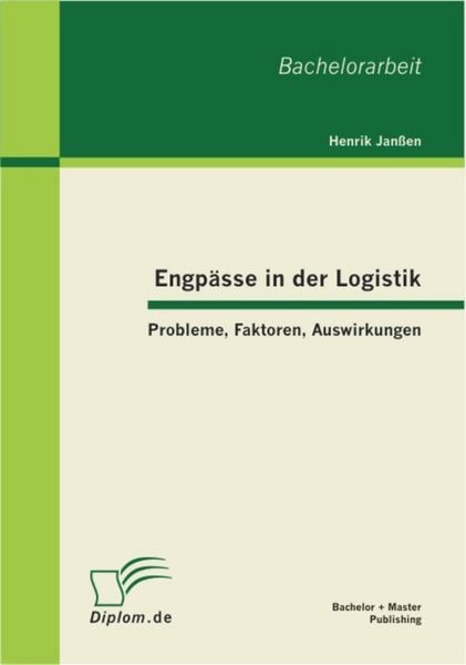 Produktbild: Engp&auml;sse in der Logistik: Probleme, Faktoren, Auswirkungen