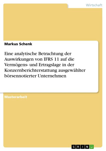 Produktbild: Eine analytische Betrachtung der Auswirkungen von IFRS 11 auf die Verm&ouml;gens- und Ertragslage in der Konzernberichterstattung ausgew&auml;hlter b&ouml;rsennotier