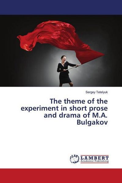 Produktbild: The theme of the experiment in short prose and drama of M.A. Bulgakov