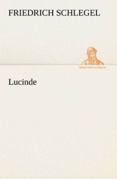 Lucinde, Taschenbuch von Friedrich Schlegel, Tredition, 9783842413849