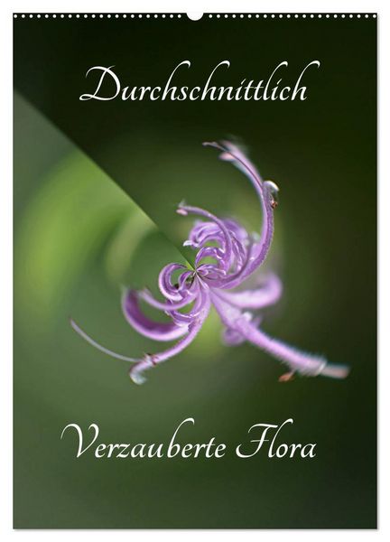 Produktbild: Durchschnittlich - Verzauberte Flora (Wandkalender 2026 DIN A2 hoch), CALVENDO Monatskalender