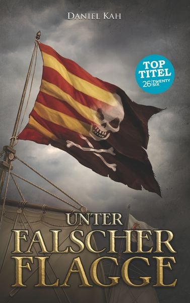 Unter falscher Flagge, Taschenbuch von Daniel Kah, Twentysix Epic, 9783740762575