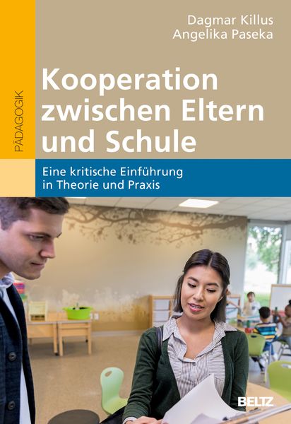 Kooperation zwischen Eltern und Schule, Taschenbuch von Dagmar Killus,Angelika Paseka, Beltz Verlagsgruppe GmbH & Co. KG, 978-3-407-25799-4