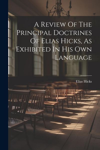 Produktbild: A Review Of The Principal Doctrines Of Elias Hicks, As Exhibited In His Own Language