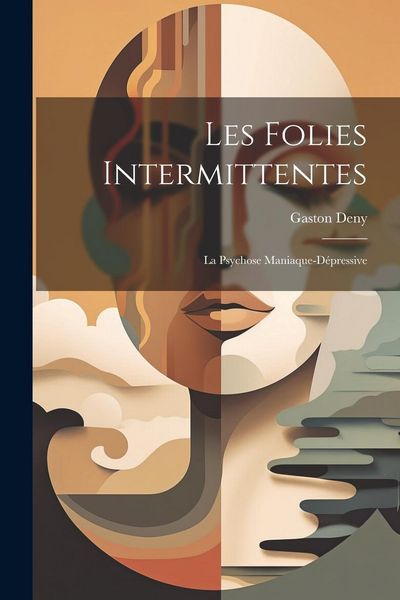 Produktbild: Les Folies Intermittentes; La Psychose Maniaque-D&eacute;pressive