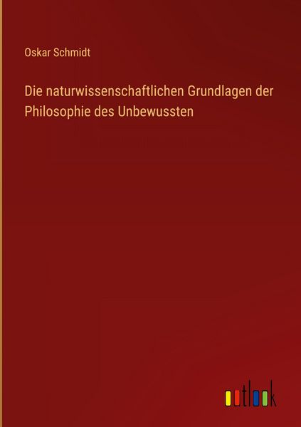 Produktbild: Die naturwissenschaftlichen Grundlagen der Philosophie des Unbewussten