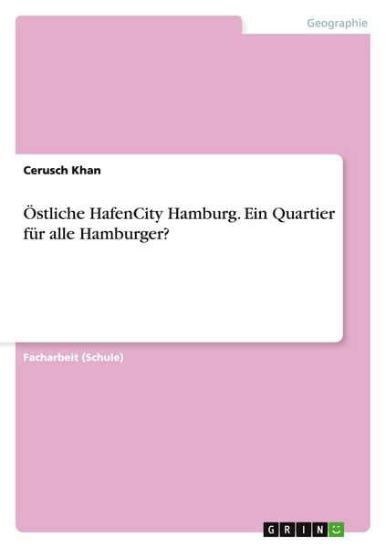 Östliche HafenCity Hamburg. Ein Quartier für alle Hamburger?, Taschenbuch von Cerusch Khan, GRIN, 9783656702665