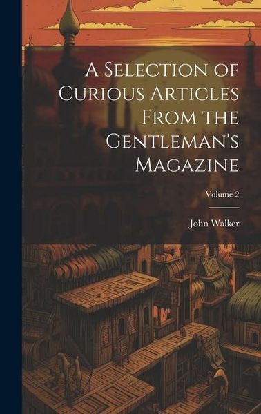 Produktbild: A Selection of Curious Articles From the Gentleman's Magazine; Volume 2