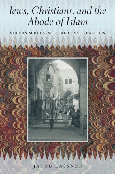 Produktbild: Lassner, J: Jews, Christians, and the Abode of Islam - Moder