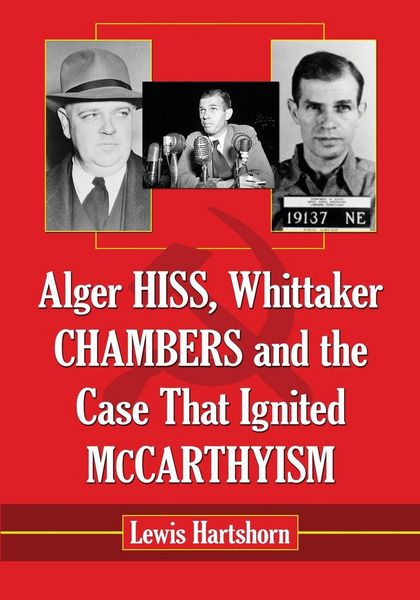 Produktbild: Alger Hiss, Whittaker Chambers and the Case That Ignited McCarthyism