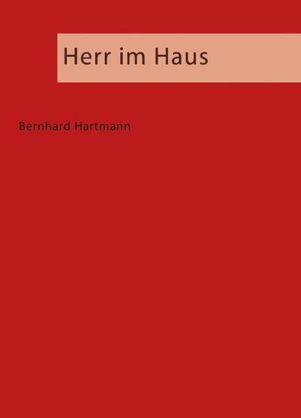 Herr im Haus, Paperback von Bernhard Hartmann, BoD – Books on Demand, 9783833434433