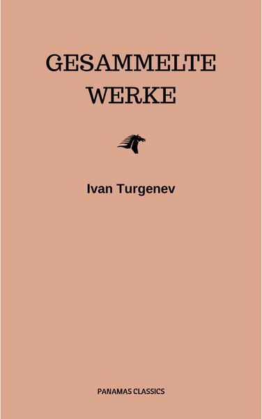 Produktbild: Gesammelte Werke: Romane + Erz&auml;hlungen + Gedichte in Prosa (83 Titel in einem Buch - Vollst&auml;ndige deutsche Ausgaben): V&auml;ter und S&ouml;hne + Aufzeichnungen