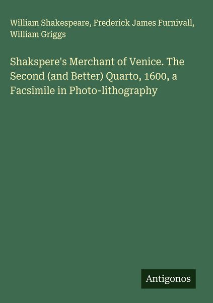 Produktbild: Shakspere's Merchant of Venice. The Second (and Better) Quarto, 1600, a Facsimile in Photo-lithography
