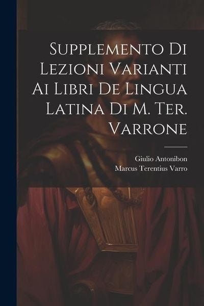 Produktbild: Supplemento Di Lezioni Varianti Ai Libri De Lingua Latina Di M. Ter. Varrone