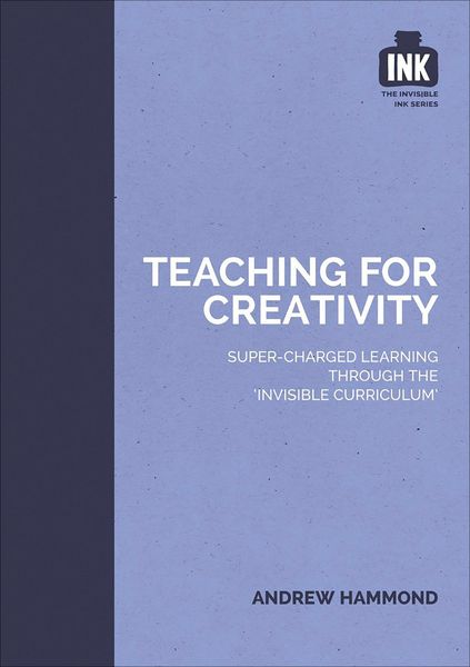 Produktbild: Teaching for Creativity: Super-charged learning through 'The Invisible Curriculum'