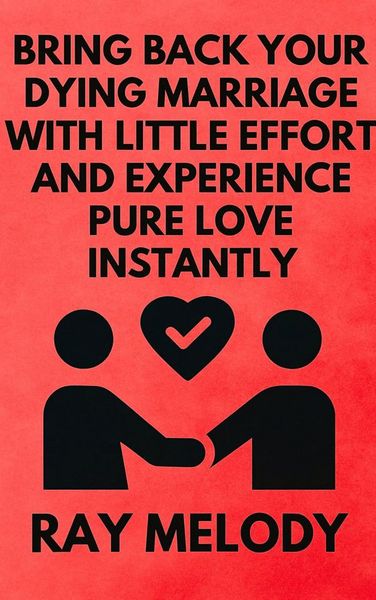 Produktbild: Bring Back Your Dying Marriage With Little Effort And Experience Pure Love Instantly