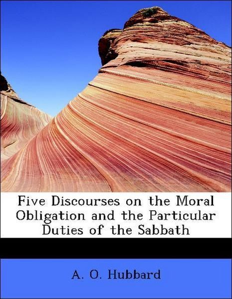 Produktbild: Hubbard, A: Five Discourses on the Moral Obligation and the