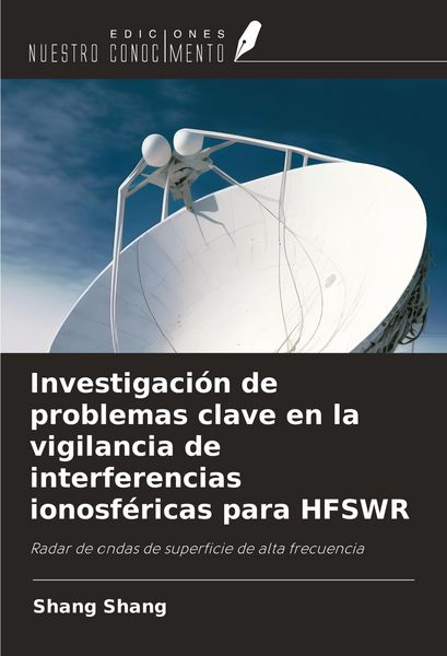 Produktbild: Investigaci&oacute;n de problemas clave en la vigilancia de interferencias ionosf&eacute;ricas para HFSWR