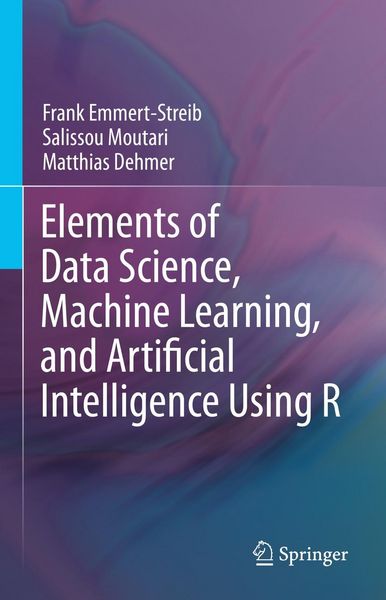 Produktbild: Elements of Data Science, Machine Learning, and Artificial Intelligence Using R