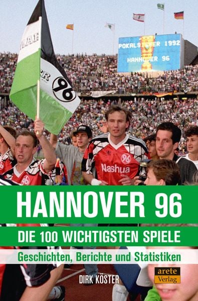 Produktbild: Hannover 96 - die 100 wichtigsten Spiele
