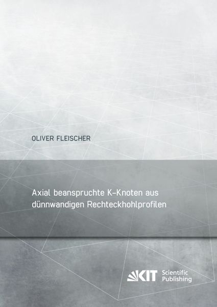 Axial beanspruchte K-Knoten aus dünnwandigen Rechteckhohlprofilen, Taschenbuch von Oliver Fleischer, KIT Scientific Publishing, 9783731501909