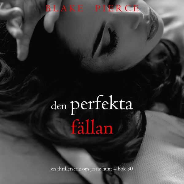 Produktbild: Den perfekta f&auml;llan (En thrillerserie om Jessie Hunt &ndash; Bok 30)